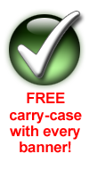 Free carry case with every banner!